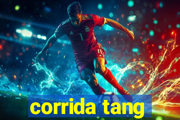 corrida tang